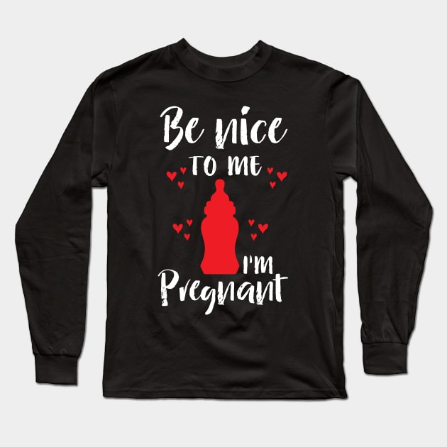 Be Nice To Me I M Pregnant Long Sleeve T-Shirt by Peco-Designs